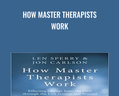 How Master Therapists Work - Len Sperry and Jon Carlson