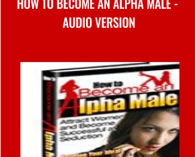 How To Become An Alpha Male -Audio Version - John Alexander