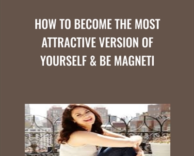 How To Become The Most Attractive Version Of Yourself and Be Magneti - Shelly Bullard