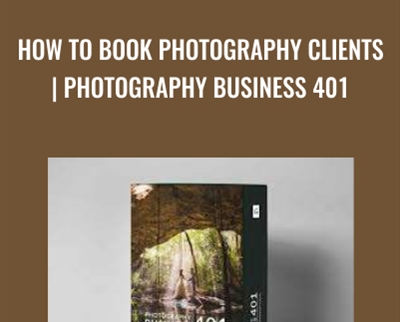 How To Book Photography Clients | Photography Business 401 - Anonymously