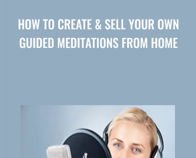 How To Create and Sell Your Own Guided Meditations from Home - Billy Allen and Ken Wells