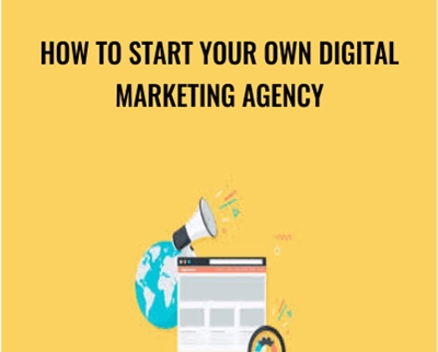 How To Start Your Own Digital Marketing Agency - John Shea