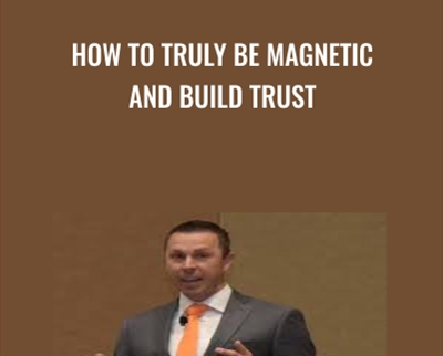 How To Truly Be Magnetic and Build Trust - Darin Spindler