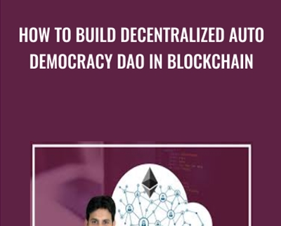 How to Build Decentralized Auto Democracy DAO in Blockchain - Toshendra Sharma