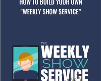 How to Build Your Own Weekly Show Service - Ben Adkins