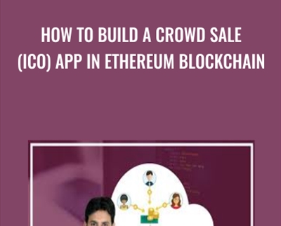 How to Build a Crowd Sale (ICO) App in Ethereum Blockchain - Toshendra Sharma