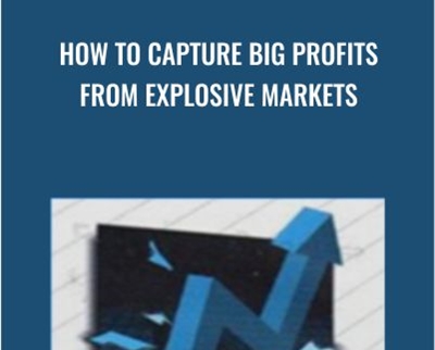 How to Capture Big Profits From Explosive Markets - Glen Ring