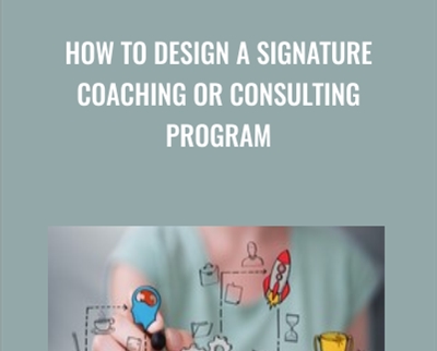 How to Design a Signature Coaching or Consulting Program - Debbie LaChusa
