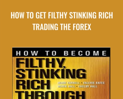 How to Get Filthy Stinking Rich Trading The Forex - Maceo Jourdan