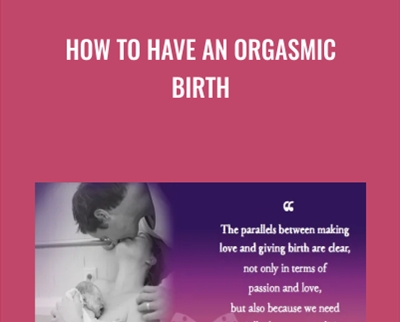 How to Have an Ecstatic Birth - Anonymously