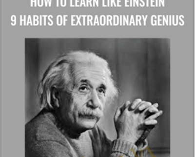 How to Learn Like Einstein 9 Habits of Extraordinary Genius - Steve Churchill