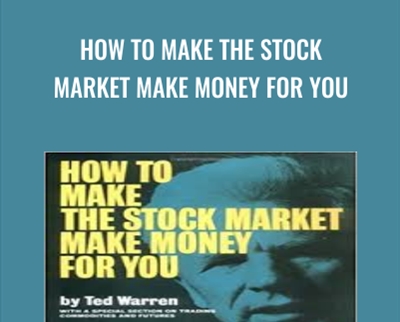 How to Make the Stock Market Make Money For You - Ted Warren
