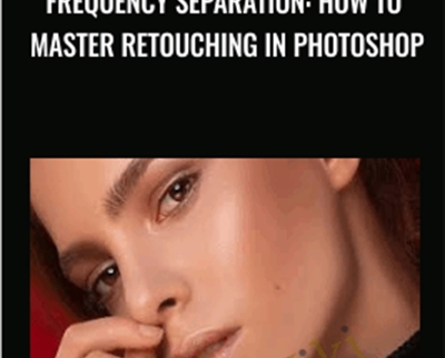 Frequency Separation: How to Master Retouching in Photoshop - Aaron Nace