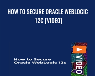 How to Secure Oracle WebLogic 12c [Video] - Chris Parent