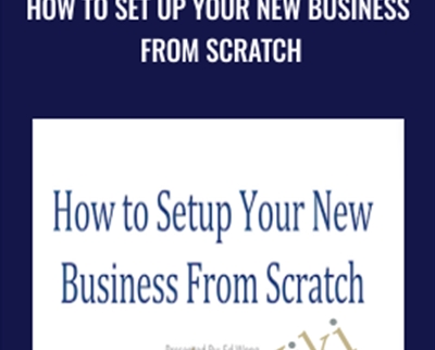 How to Set Up Your New Business from Scratch - Ed Wong