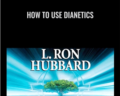 How to Use Dianetics - L. Ron Hubbard