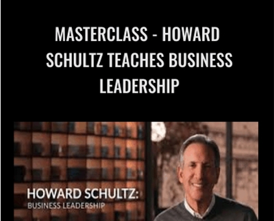 MasterClass-Howard Schultz Teaches Business Leadership - Howard Schultz