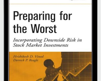 Preparing For The Worst Incorporating Downside Risk In Stock Market Investments - Hrishikesh Vinod and Derrick Reagle