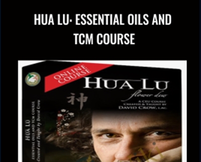 Hua Lu: Essential Oils and TCM Course - David Crow