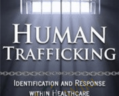 Human Trafficking: Identification and Response Within Healthcare - Pamela Tabor