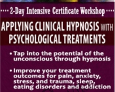 Hypnosis Intensive Certificate Workshop: Applying Clinical Hypnosis with Psychological Treatments - C. Alexander and Annellen M. Simpkins