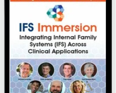 IFS Immersion: Integrating Internal Family Systems (IFS) Across Clinical Applications - Frank Anderson