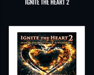 Ignite the Heart 2: Music to Motivate and Activate by Barry Goldstein - Dr Joe Dispenza
