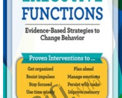 Improve Executive Functions: Evidence-Based Strategies to Change Behavior - George McCloskey