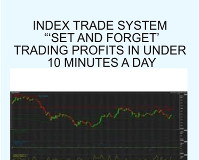 Index trade system Set And Forget Trading Profits in Under 10 Minutes a Day - John Piper