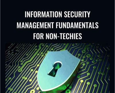 Information Security Management Fundamentals for Non-Techies - Alton Hardin