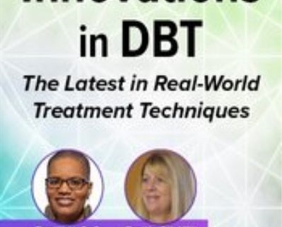 Innovations in Dialectical Behavior Therapy: The Latest in Real-World Treatment Techniques - Eboni Webb and Others