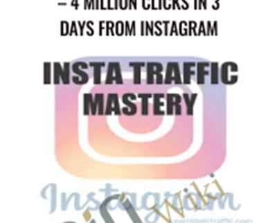 Insta Traffic Mastery -4 Million Clicks In 3 Days From Instagram - Tim Karsliyev