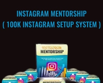 Instagram Mentorship ( 100k Instagram Setup System ) - Anonymously