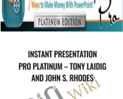 Instant Presentation Pro PLATINUM - Tony Laidig and John S. Rhodes