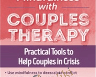 Integrate Mindfulness with Couples Therapy: Practical Tools to Help Couples in Crisis - Keith Miller