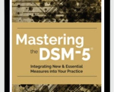 Mastering the DSM-5®: Integrating New and Essential Measures Into Your Practice - Mary L. Flett