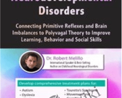 Integrative Therapy for Neurodevelopmental Disorders: Connecting Primitive Reflexes and Brain Imbalances to Polyvagal Theory to Improve Learning