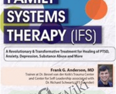 Internal Family Systems Therapy (IFS): A Revolutionary and Transformative Treatment for Permanent Healing of PTSD