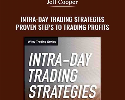 Intra-day Trading Strategies -Proven Steps to Trading Profits - Jeff Cooper