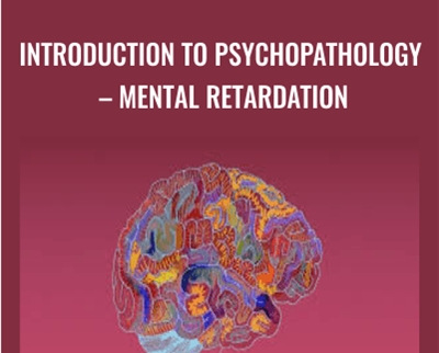 Introduction to Psychopathology - Mental Retardation