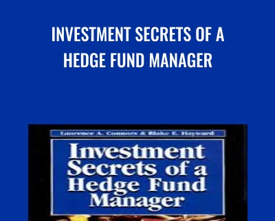 Investment Secrets of a Hedge Fund Manager - Larry Connors and Blake E.Hayward