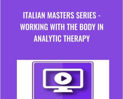 Italian Masters Series -Working with the Body in Analytic Therapy - Alexander Lowen