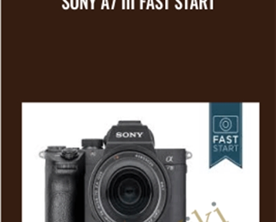 Sony A7 III Fast Start - John greeng