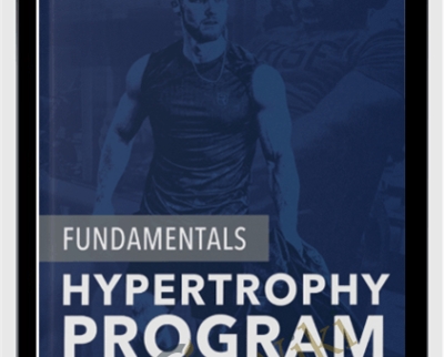 Fundamentals of Hypertrophy Program - Jeff Nippard