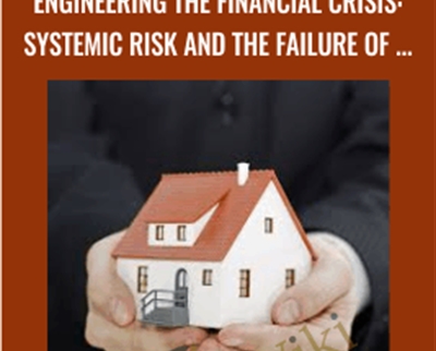 Engineering the Financial Crisis: Systemic Risk and the Failure of Regulation - Jeffrey Friedman