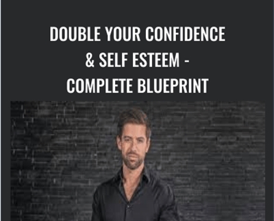 Double Your Confidence and Self Esteem - Complete Blueprint - Jimmy Naraine