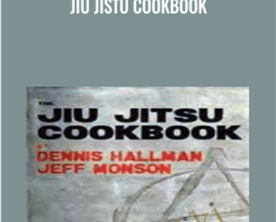 Jiu Jistu Cookbook - Jeff Monson and Dennis Hallman