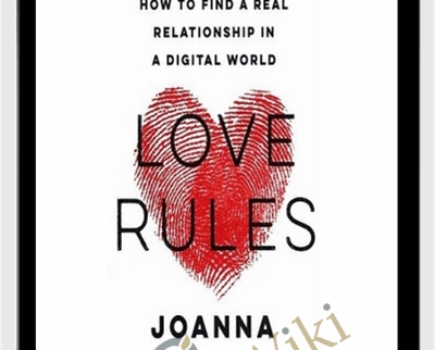 Love Rules: How to Find a Real Relationship in a Digital World - Joanna Coles