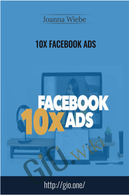 10x Facebook Ads - Joanna Wiebe
