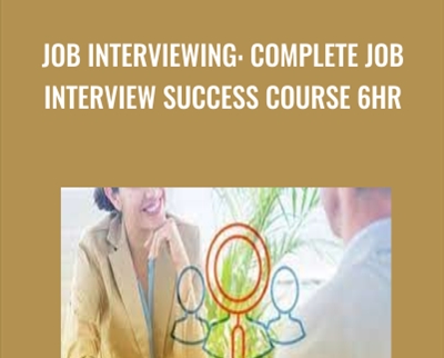 Job Interviewing: Complete Job Interview Success Course 6HR - Steve Ballinger